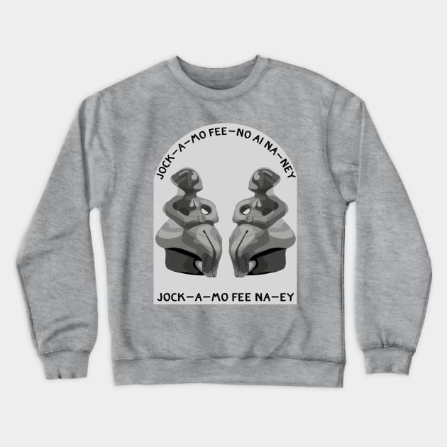 Jock-A-Mo Fee Na-Ey Crewneck Sweatshirt by Slightly Unhinged